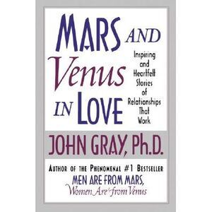 Mars and Venus in Love: Inspiring and Heartfelt Stories of Relationships That Wo